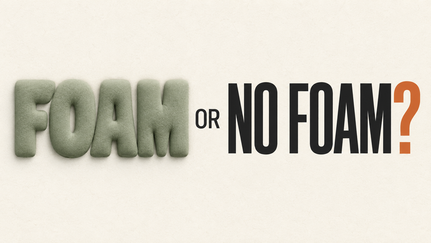 Foam or no foam typographic visual